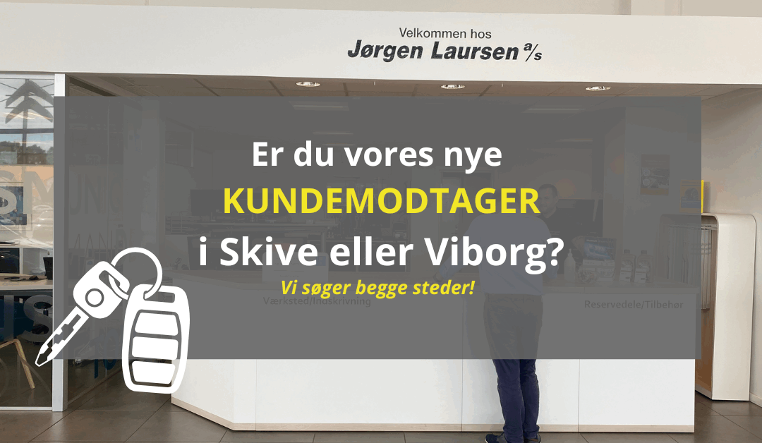 Ledige stillinger: Kundemodtagere til Skive og Viborg