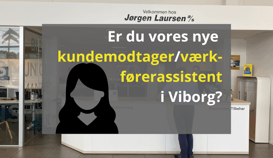 Ledig stilling: Kundemodtager/værkførerassistent i Viborg
